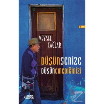 Düşünsenize Düşünemediğinizi - Veysel Çağlar