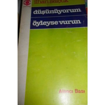 DÜŞÜNÜYORUM ÖYLEYSE VURUN - İLHAN SELÇUK