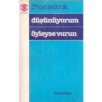 DÜŞÜNÜYORUM ÖYLEYSE VURUN - İLHAN SELÇUK