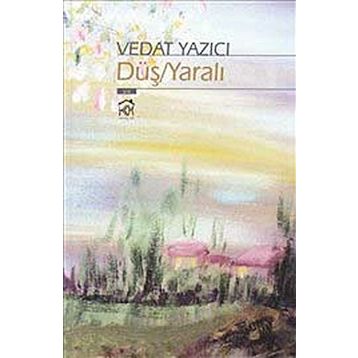 DÜŞ/YARALI - VEDAT YAZICI