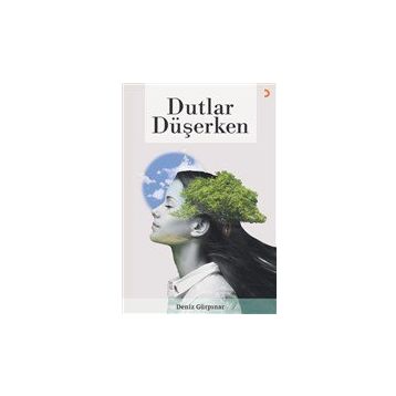 Dutlar Düşerken - Deniz Gürpınar - Cinius Yayınları