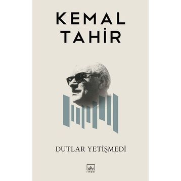 DUTLAR YETİŞMEDİ - KEMAL TAHIR