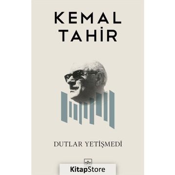 DUTLAR YETİŞMEDİ - KEMAL TAHIR
