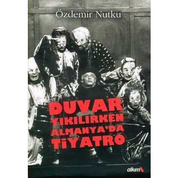 DUVAR YIKILIRKEN ALMANYA'DA TIYATRO - ÖZDEMİR NUTKU