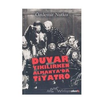 DUVAR YIKILIRKEN ALMANYA'DA TIYATRO - ÖZDEMİR NUTKU
