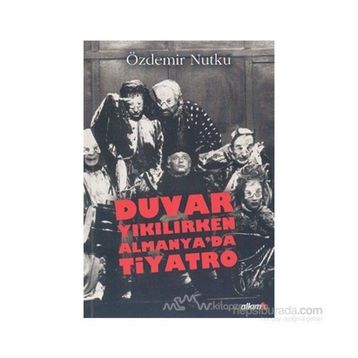 DUVAR YIKILIRKEN ALMANYA'DA TIYATRO - ÖZDEMİR NUTKU