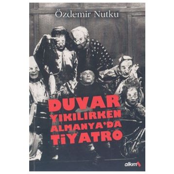 DUVAR YIKILIRKEN ALMANYA'DA TIYATRO - ÖZDEMİR NUTKU