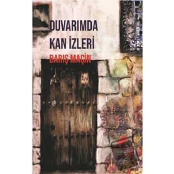 Duvarımda Kan İzleri - Barış Maçin