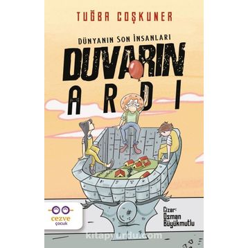 Duvarın Ardı Dünyanın Son İnsanları Cezve Çocuk Yayınları