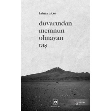 Duvarından Memnun Olmayan Taş Fatma Aksu