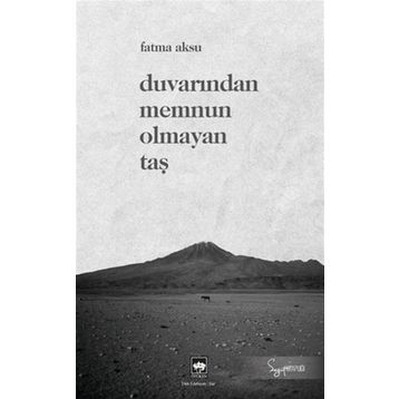Duvarından Memnun Olmayan Taş Fatma Aksu