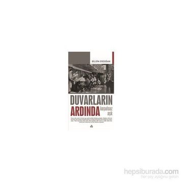 Duvarların Ardında - Koşulsuz Aşk - Bilgin Erdoğan
