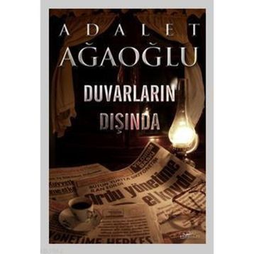 DUVARLARIN DIŞINDA - ADALET AĞAOĞLU