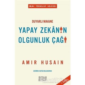 Duyarlı Makine Yapay Zekanın Olgunluk Çağı - Amir Husain