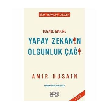 Duyarlı Makine Yapay Zekanın Olgunluk Çağı - Amir Husain