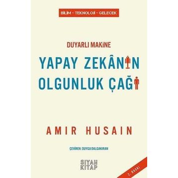 Duyarlı Makine Yapay Zekanın Olgunluk Çağı - Amir Husain