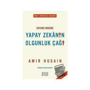 Duyarlı Makine Yapay Zekanın Olgunluk Çağı - Amir Husain