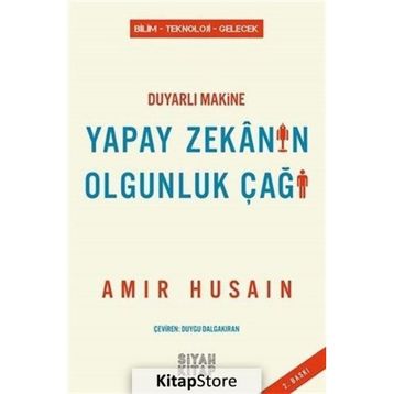 Duyarlı Makine Yapay Zekanın Olgunluk Çağı - Amir Husain