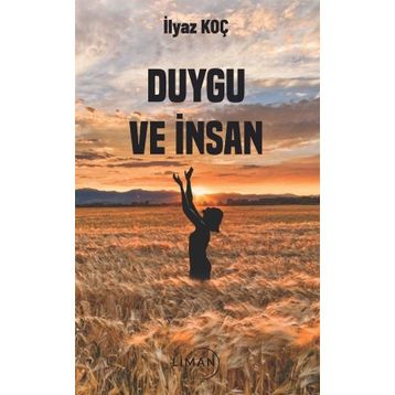 Duygu ve İnsan İlyaz Koç