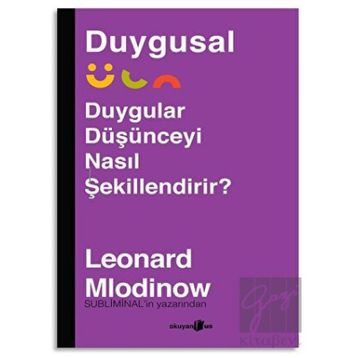 Duygular Düşünceyi Nasıl Şekillendirir? - Leonard Mlodinow