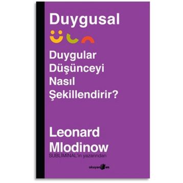 Duygular Düşünceyi Nasıl Şekillendirir? - Leonard Mlodinow