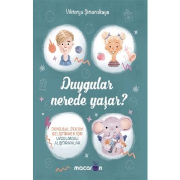 Duygular Nerede Yaşar? - Macaron Yayınları