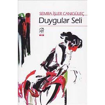 DUYGULAR SELI - SEMRA İŞLER CANIGÜLEÇ