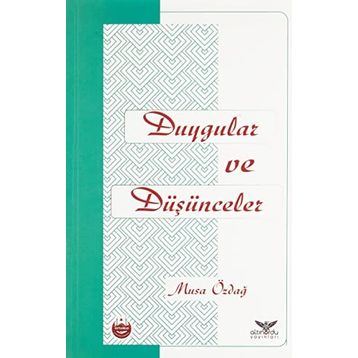 Duygular ve Düşünceler - Musa Özdağ