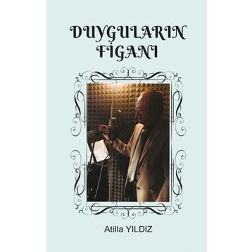 Duyguların Figanı - Atilla Yıldız