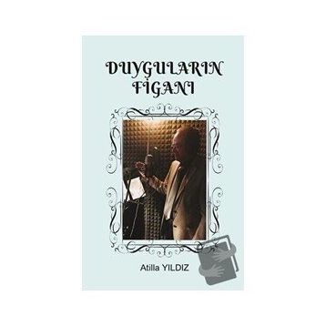 Duyguların Figanı - Atilla Yıldız