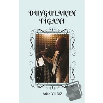 Duyguların Figanı - Atilla Yıldız