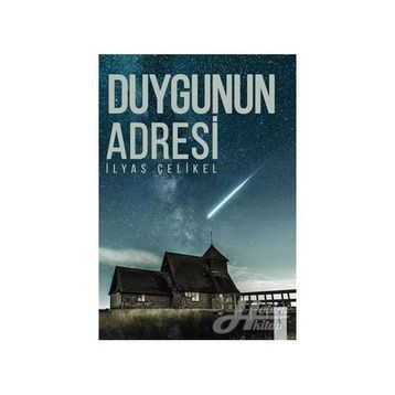Duygunun Adresi - İlyas Çelikel