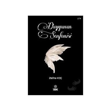 Duygunun Senfonisi - Zeliha Koç