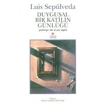 Duygusal Bir Katilin Günlüğü - Luis Sepulveda