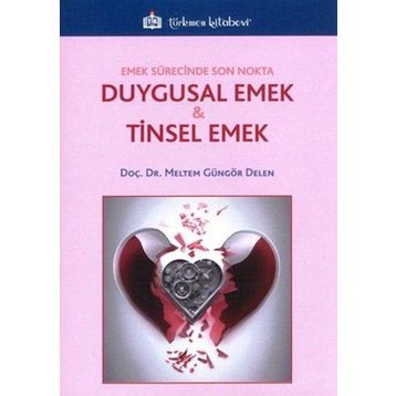 Duygusal Emek Ve Tinsel Emek - Meltem Güngör