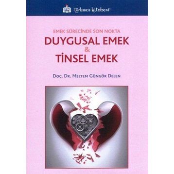 Duygusal Emek Ve Tinsel Emek - Meltem Güngör