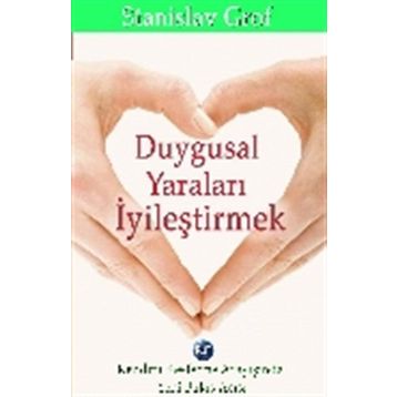 Duygusal Yaraları İyileştirmek - Stanislav Grof