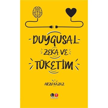 Duygusal Zeka ve Tüketim - Arzu Kazaz