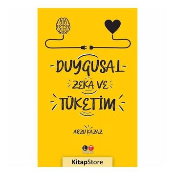 Duygusal Zeka ve Tüketim - Arzu Kazaz