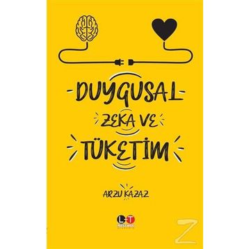 Duygusal Zeka ve Tüketim - Arzu Kazaz