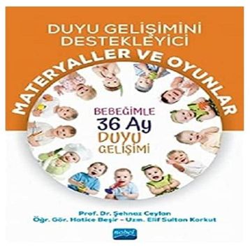 Duyu Gelişimini Destekleyici Materyaller ve Oyunlar Bebeğimle 36 Ay Duyu Gelişimi Şehnaz Ceylan Hatice Beşir Nobel Akademik Yayıncılık