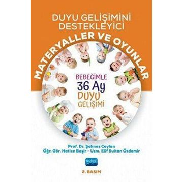Duyu Gelişimini Destekleyici Materyaller ve Oyunlar Bebeğimle 36 Ay Duyu Gelişimi Şehnaz Ceylan Hatice Beşir Nobel Akademik Yayıncılık