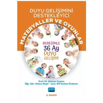 Duyu Gelişimini Destekleyici Materyaller ve Oyunlar Bebeğimle 36 Ay Duyu Gelişimi Şehnaz Ceylan Hatice Beşir Nobel Akademik Yayıncılık