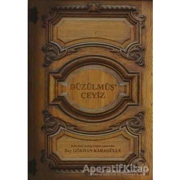 DÜZÜLMÜŞ ÇEYİZ - GÖKHAN KARAGÜLLE