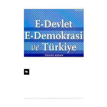 E-Devlet E-Demokrasi ve Türkiye - Özgür Uçkan