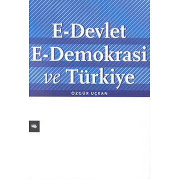 E-Devlet E-Demokrasi ve Türkiye - Özgür Uçkan