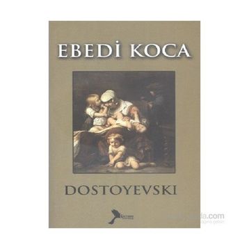 EBEDI KOCA - FYODOR MİHAYLOVİÇ DOSTOYEVSKI