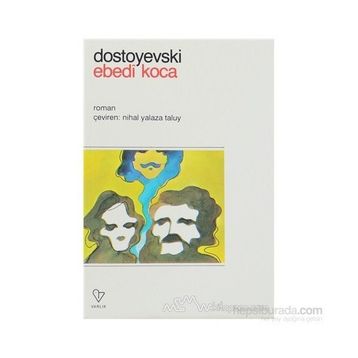 EBEDI KOCA - FYODOR MİHAYLOVİÇ DOSTOYEVSKI