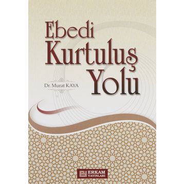 EBEDI KURTULUŞ YOLU - MURAT KAYA