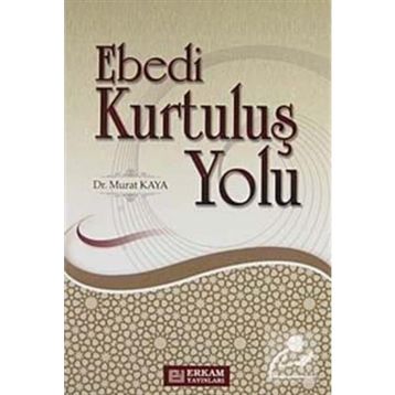 EBEDI KURTULUŞ YOLU - MURAT KAYA